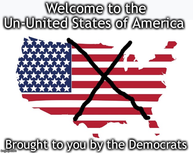 Fractured | Welcome to the Un-United States of America; Brought to you by the Democrats | image tagged in usa map flag,liberals ruining usa,no longer united | made w/ Imgflip meme maker