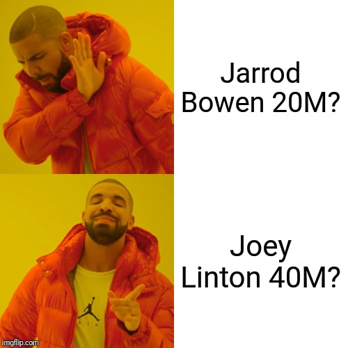 Drake Hotline Bling Meme | Jarrod Bowen 20M? Joey Linton 40M? | image tagged in memes,drake hotline bling | made w/ Imgflip meme maker