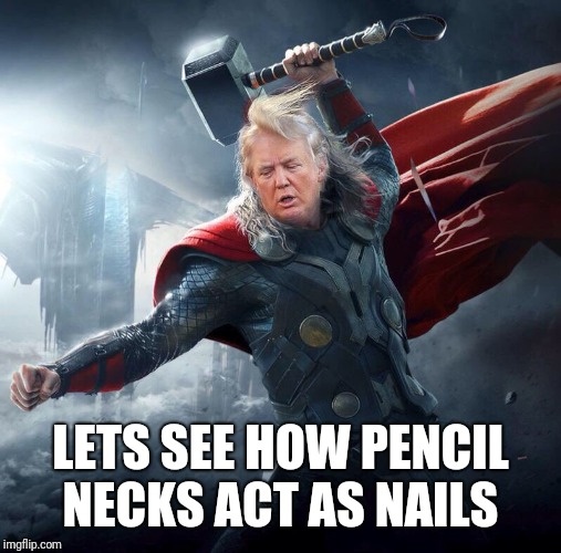 Pencil neck | LETS SEE HOW PENCIL NECKS ACT AS NAILS | image tagged in trump | made w/ Imgflip meme maker