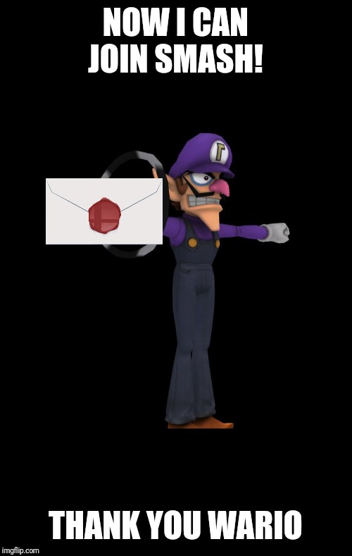 T Pose Waluigi | NOW I CAN JOIN SMASH! THANK YOU WARIO | image tagged in t pose waluigi | made w/ Imgflip meme maker