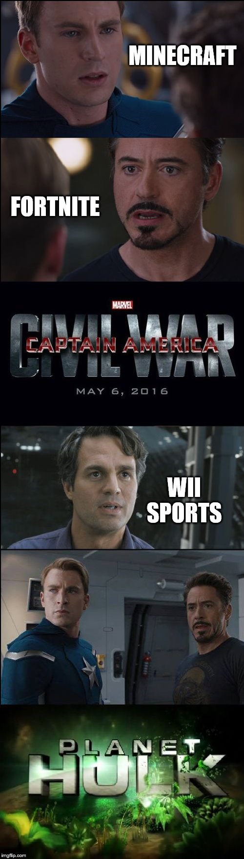 Civil War/Planet Hulk | MINECRAFT; FORTNITE; WII SPORTS | image tagged in civil war/planet hulk | made w/ Imgflip meme maker