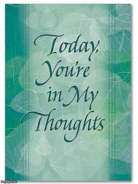 Today You're In My Thoughts | image tagged in thinking about you,you're in my thoughts,dirty thoughts,inappropriate thoughts,inappropriate,dirty | made w/ Imgflip meme maker