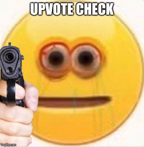 VIBE | UPVOTE CHECK | image tagged in vibe,upvote,memes | made w/ Imgflip meme maker