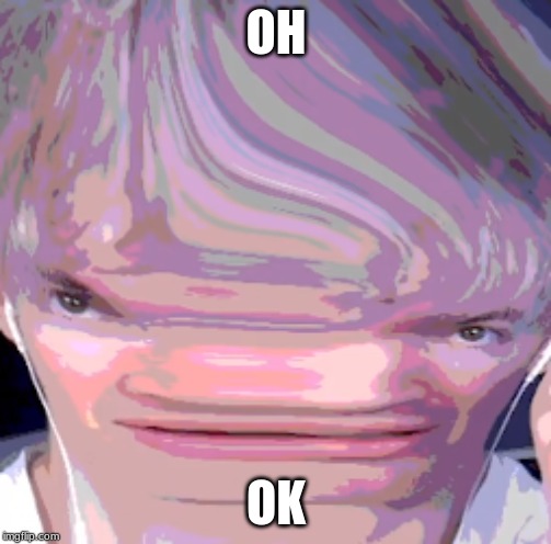 Streched Albert | OH; OK | image tagged in streched albert | made w/ Imgflip meme maker