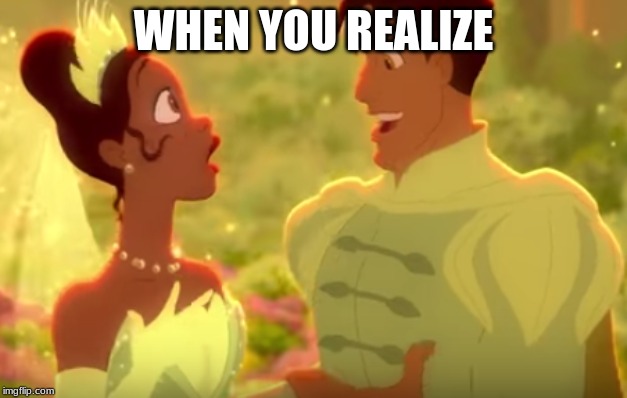 When Your Realize Template | WHEN YOU REALIZE | image tagged in funny | made w/ Imgflip meme maker
