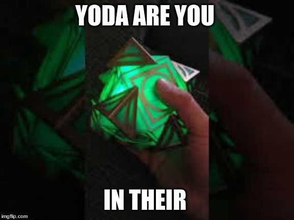 yoda's stuck | YODA ARE YOU; IN THEIR | image tagged in yoda | made w/ Imgflip meme maker
