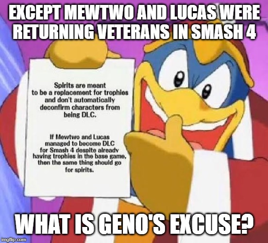 How's this? | EXCEPT MEWTWO AND LUCAS WERE RETURNING VETERANS IN SMASH 4; WHAT IS GENO'S EXCUSE? | image tagged in super smash bros | made w/ Imgflip meme maker