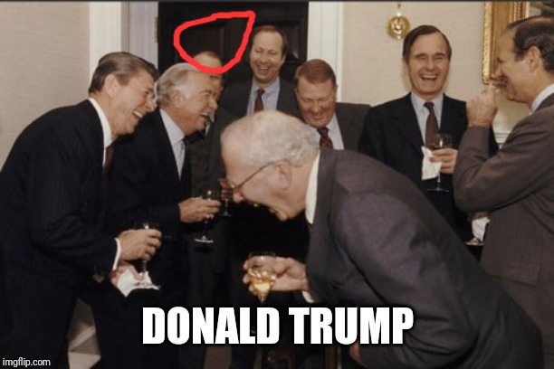 Laughing Men In Suits | DONALD TRUMP | image tagged in memes,laughing men in suits | made w/ Imgflip meme maker