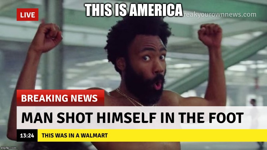 americans | THIS IS AMERICA | image tagged in this is america | made w/ Imgflip meme maker