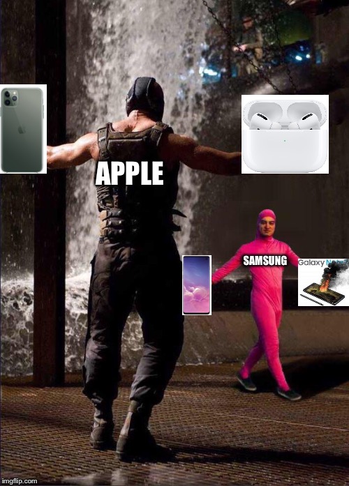 Pink Guy vs Bane | APPLE; SAMSUNG | image tagged in pink guy vs bane | made w/ Imgflip meme maker