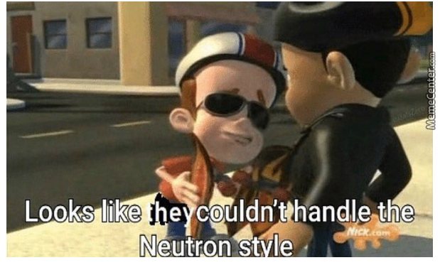 High Quality Looks like they couldn't handle the Neutron style Blank Meme Template