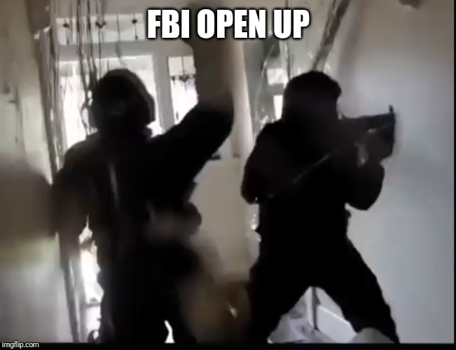 Fbi open up | FBI OPEN UP | image tagged in fbi open up | made w/ Imgflip meme maker