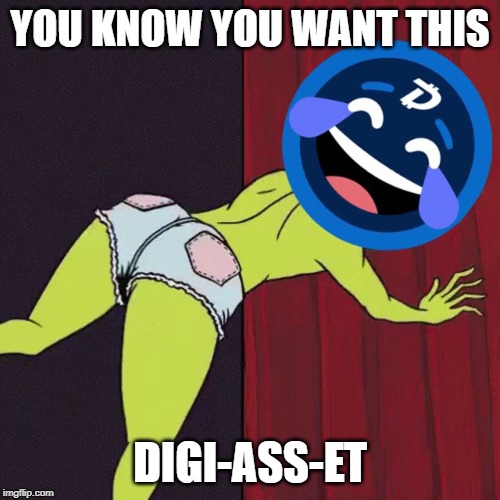 YOU KNOW YOU WANT THIS; DIGI-ASS-ET | image tagged in digibyte booty,booty,sexy,digibyte,ass,butt | made w/ Imgflip meme maker