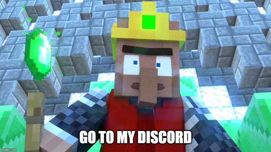 GO TO MY DISCORD | made w/ Imgflip meme maker