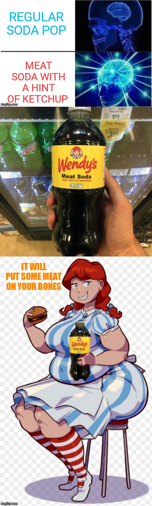 Getcha Some ;) | REGULAR SODA POP; MEAT SODA WITH A HINT OF KETCHUP; IT WILL PUT SOME MEAT ON YOUR BONES | image tagged in memes,wendy's,44colt,soda,coca cola,food | made w/ Imgflip meme maker