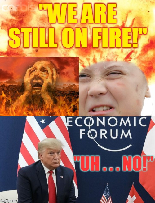 "WE ARE STILL ON FIRE!"; "UH . . . NO!" | made w/ Imgflip meme maker