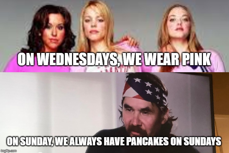 Beau pancakes | ON WEDNESDAYS, WE WEAR PINK; ON SUNDAY, WE ALWAYS HAVE PANCAKES ON SUNDAYS | image tagged in 90 day fiance,mean girls | made w/ Imgflip meme maker