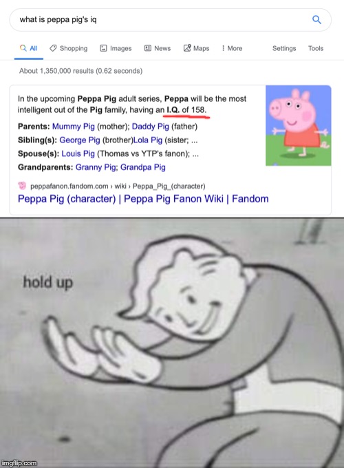 Okay, pigs are smart, but... | image tagged in fallout hold up,peppa pig,iq,memes | made w/ Imgflip meme maker