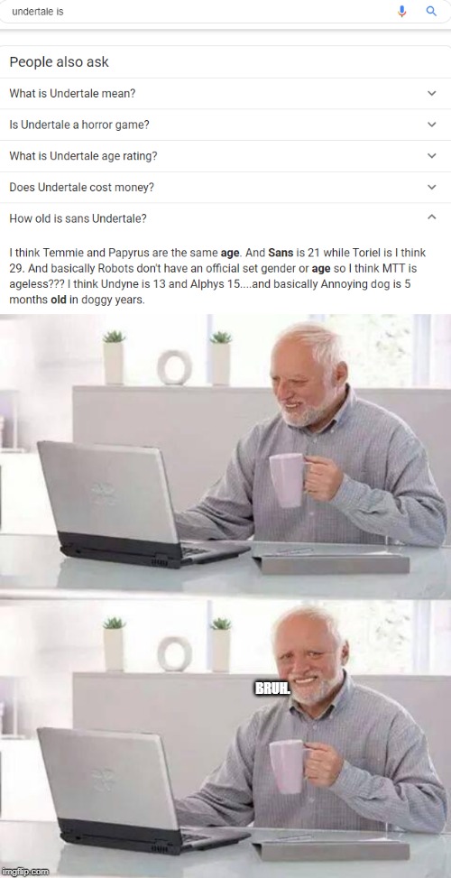 BRUH. | image tagged in memes,hide the pain harold | made w/ Imgflip meme maker