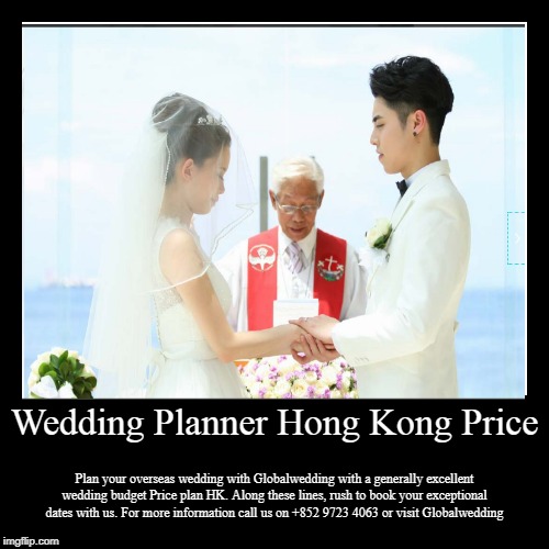 Wedding Planner Hong Kong Price | image tagged in okinawa wedding planner hk,okinawa overseas wedding venues,europe destination wedding planning hk,overseas wedding packages hk,o | made w/ Imgflip demotivational maker