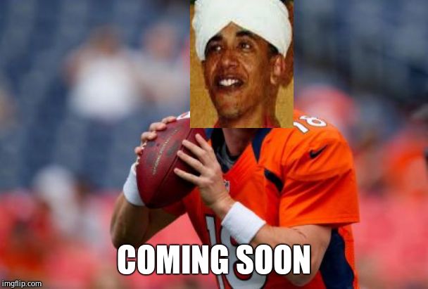 Manning Broncos Meme | COMING SOON | image tagged in memes,manning broncos | made w/ Imgflip meme maker