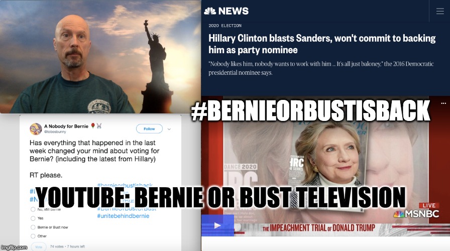 #BERNIEORBUSTISBACK; YOUTUBE: BERNIE OR BUST TELEVISION | image tagged in bernie sanders,bernieorbustisback | made w/ Imgflip meme maker