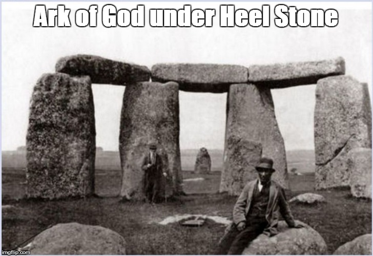 The Doors of Stonehenge | Ark of God under Heel Stone | image tagged in ark,covenant,heelstone,stonehenge,wiltshire | made w/ Imgflip meme maker