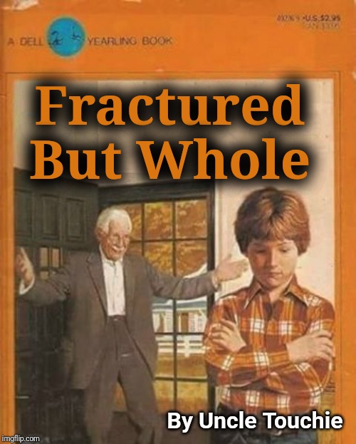 book cover | Fractured But Whole; By Uncle Touchie | image tagged in book cover | made w/ Imgflip meme maker