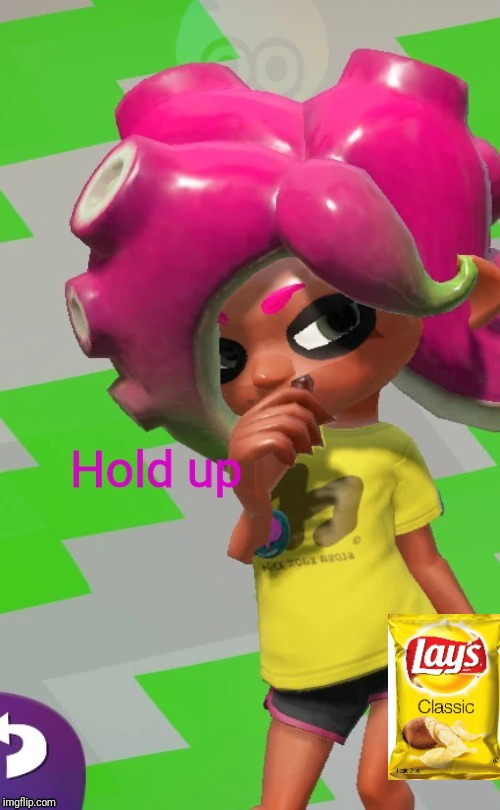 Octoling Hold up | image tagged in octoling hold up | made w/ Imgflip meme maker
