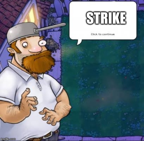 Crazy Dave | STRIKE | image tagged in crazy dave | made w/ Imgflip meme maker