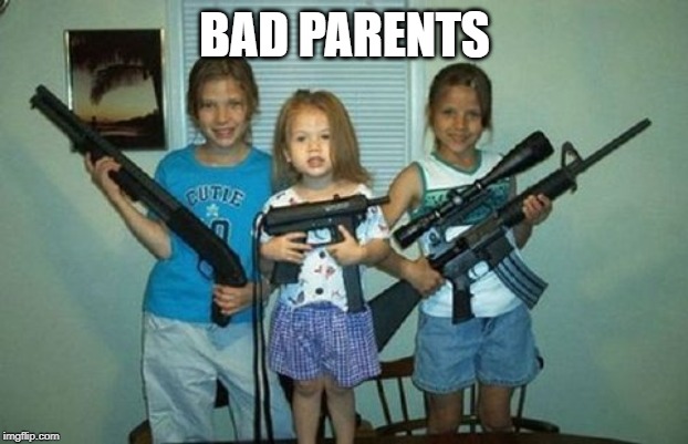 bad parents | BAD PARENTS | image tagged in bad parents | made w/ Imgflip meme maker
