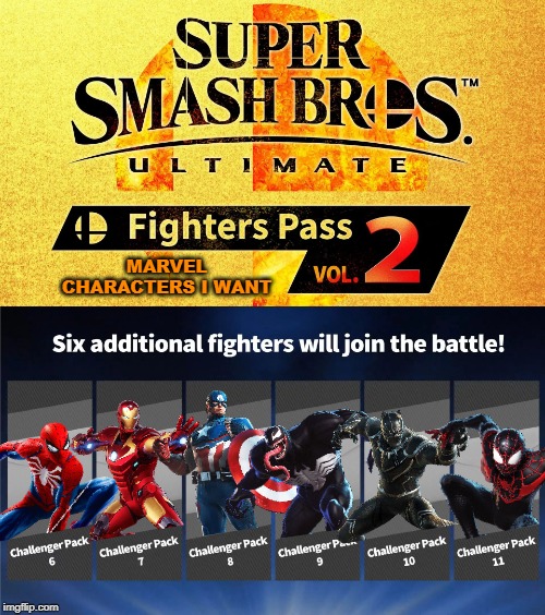 Yeah boi | MARVEL CHARACTERS I WANT | image tagged in fighters pass vol 2,super smash bros,marvel,marvel comics | made w/ Imgflip meme maker