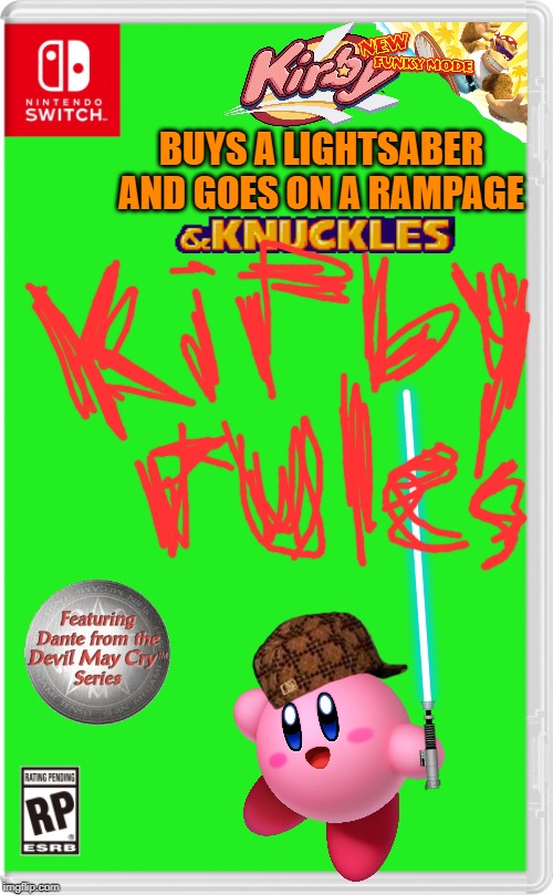 Dammit Kirby | BUYS A LIGHTSABER AND GOES ON A RAMPAGE | image tagged in nintendo switch cartridge case,kirby,star wars,lightsaber,massacre | made w/ Imgflip meme maker