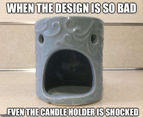 image tagged in memes,funny,shocked face,candle,design | made w/ Imgflip meme maker