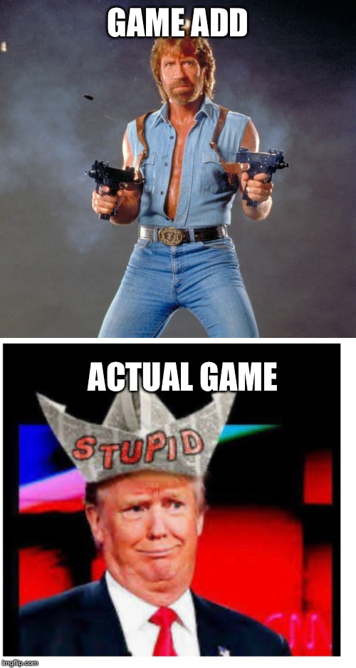 GAME ADD; ACTUAL GAME | image tagged in memes,chuck norris guns | made w/ Imgflip meme maker