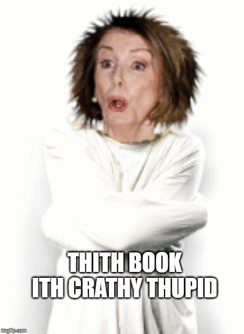 THITH BOOK ITH CRATHY THUPID | made w/ Imgflip meme maker