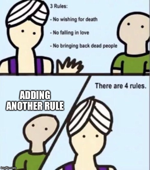 genie rules | ADDING ANOTHER RULE | image tagged in genie rules | made w/ Imgflip meme maker