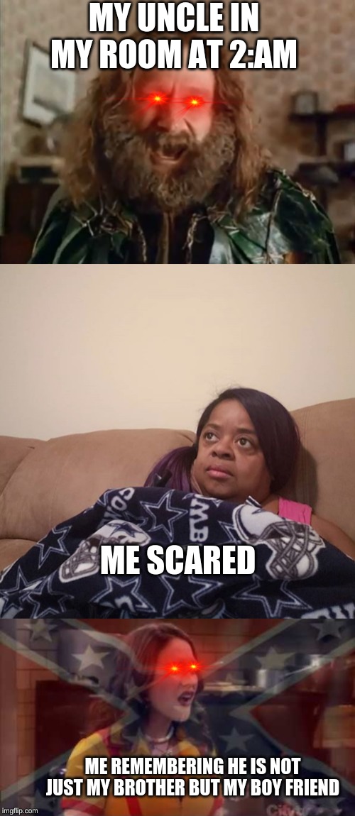 MY UNCLE IN MY ROOM AT 2:AM; ME SCARED; ME REMEMBERING HE IS NOT JUST MY BROTHER BUT MY BOY FRIEND | image tagged in memes,what year is it | made w/ Imgflip meme maker