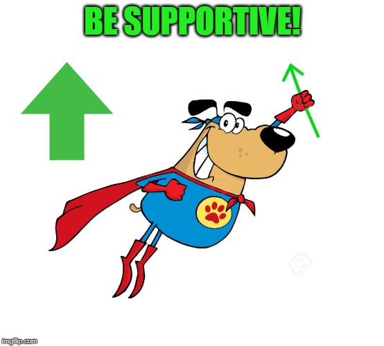 Wassupvote Dawg by kewlew | BE SUPPORTIVE! | image tagged in wassupvote dawg by kewlew | made w/ Imgflip meme maker