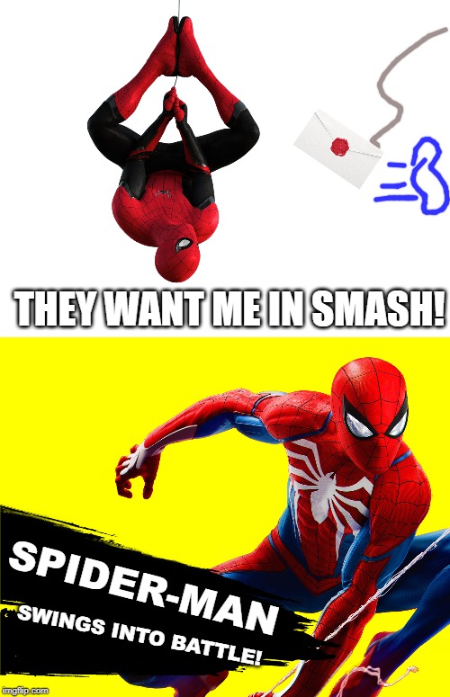 A revised version of Spider-Man slings into battle... | THEY WANT ME IN SMASH! SPIDER-MAN; SWINGS INTO BATTLE! | image tagged in blank white template,super smash bros,dlc,spider-man,marvel,marvel comics | made w/ Imgflip meme maker