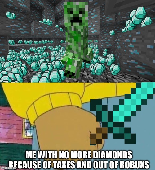 ME WITH NO MORE DIAMONDS BECAUSE OF TAXES AND OUT OF ROBUXS | image tagged in memes,arthur fist | made w/ Imgflip meme maker