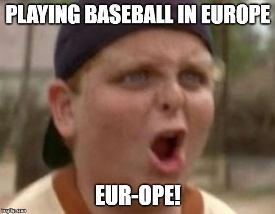 You play baseball like 50 cent | PLAYING BASEBALL IN EUROPE; EUR-OPE! | image tagged in you play baseball like 50 cent | made w/ Imgflip meme maker