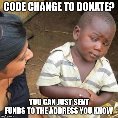 So You're Telling Me | CODE CHANGE TO DONATE? YOU CAN JUST SENT FUNDS TO THE ADDRESS YOU KNOW | image tagged in so you're telling me | made w/ Imgflip meme maker