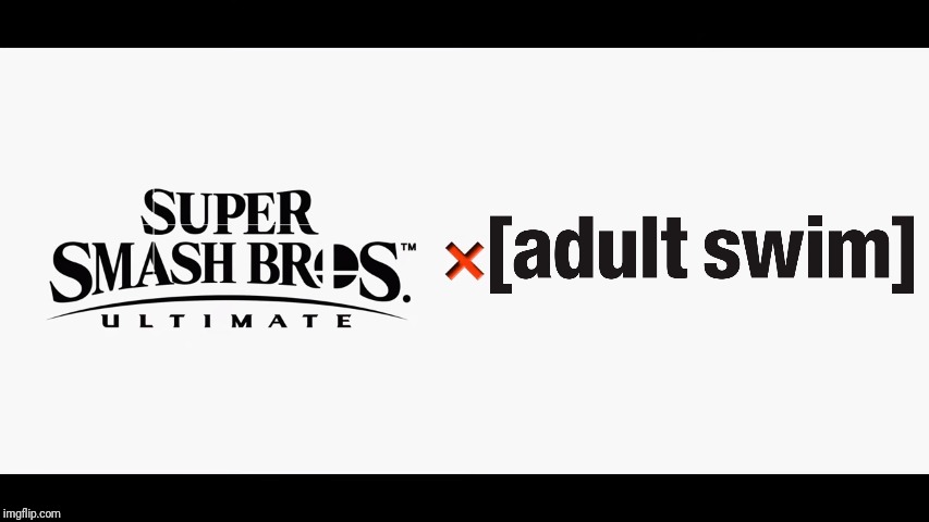 Super Smash Bros Ultimate x [Adult Swim] | image tagged in super smash bros ultimate x blank,adult swim,memes | made w/ Imgflip meme maker
