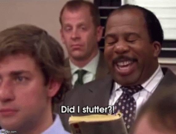 Did I stutter | image tagged in did i stutter | made w/ Imgflip meme maker