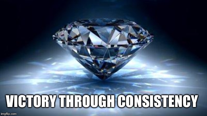 diamond | VICTORY THROUGH CONSISTENCY | image tagged in diamond | made w/ Imgflip meme maker