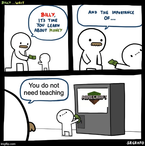 Billy no | You do not need teaching | image tagged in billy no | made w/ Imgflip meme maker
