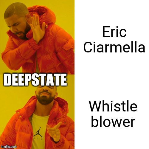 Drake Hotline Bling | Eric Ciarmella; DEEPSTATE; Whistle blower | image tagged in memes,drake hotline bling,deep state,maga,hillary clinton | made w/ Imgflip meme maker