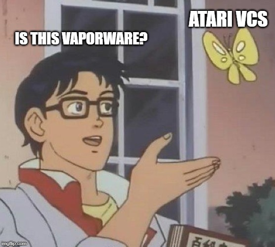 Is This A Pigeon Meme | ATARI VCS; IS THIS VAPORWARE? | image tagged in memes,is this a pigeon,atari | made w/ Imgflip meme maker