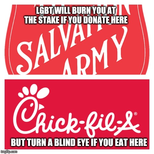 LGBT WILL BURN YOU AT THE STAKE IF YOU DONATE HERE; BUT TURN A BLIND EYE IF YOU EAT HERE | image tagged in lgbtq,lolcats | made w/ Imgflip meme maker